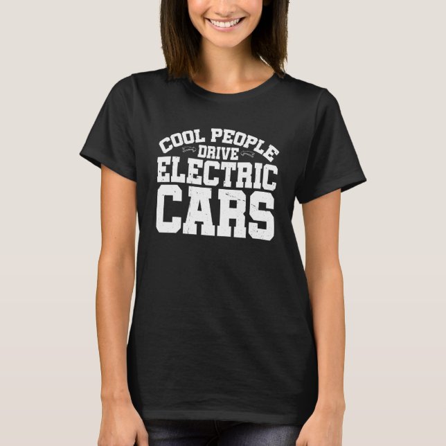 Cool People Drive Electric Cars   T-Shirt (Front)