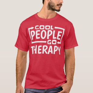 Cool People Go Therapy, Therapist Counsellors Psyc T-Shirt
