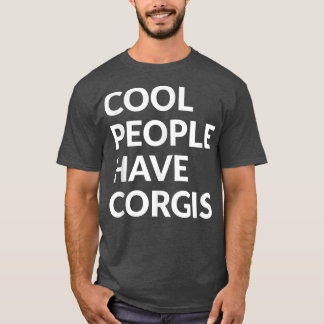 Cool People Have CorgisFunny Dog  T-Shirt