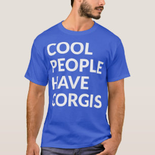 Cool People Have CorgisFunny Dog T-Shirt
