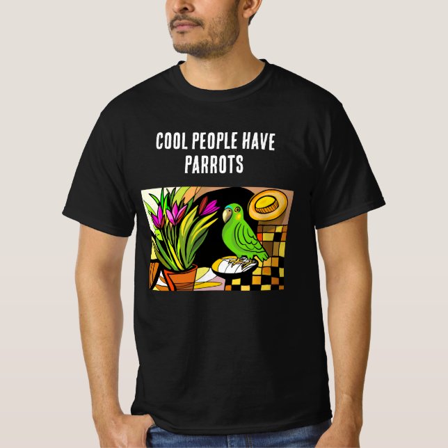 Cool People Have Parrots T-Shirt (Front)