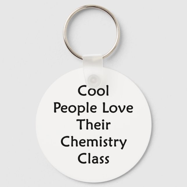 Cool People Love Their Chemistry Class Key Ring (Front)