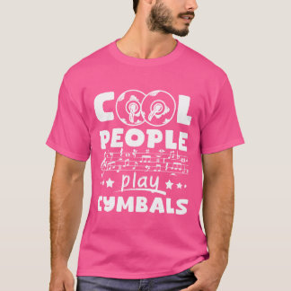 Cool people play Cymbals friend T-Shirt