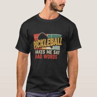 Cool Pickleball Makes Me Say Bad Words Paddleball T-Shirt