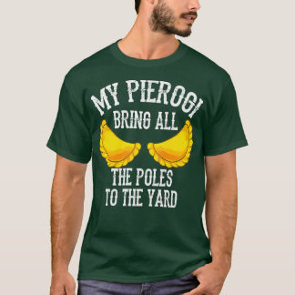 Cool Pierogi Bring Poles To Yard Funny Dumpling T-Shirt