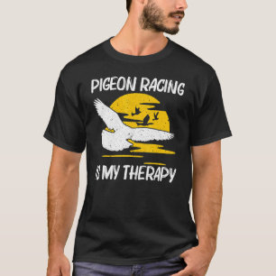 Cool Pigeon Racing For Men Women Homing Pigeon Rac T-Shirt