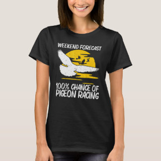Cool Pigeon Racing For Men Women Homing Pigeon Rac T-Shirt