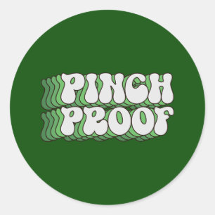 Cool pinch proof Saint Patrick's Day word art Classic Round Sticker