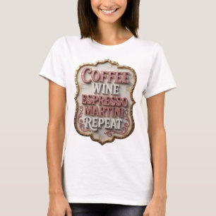 Cool Pink COFFEE WINE ESPRESSO MARTINI REPEAT Tee