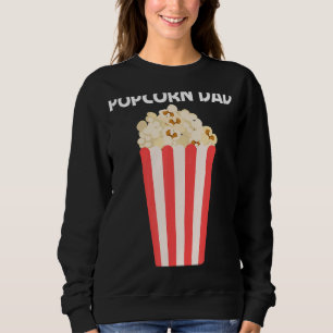 Cool Popcorn For Dad Father Sweet Buttery Salty Sn Sweatshirt