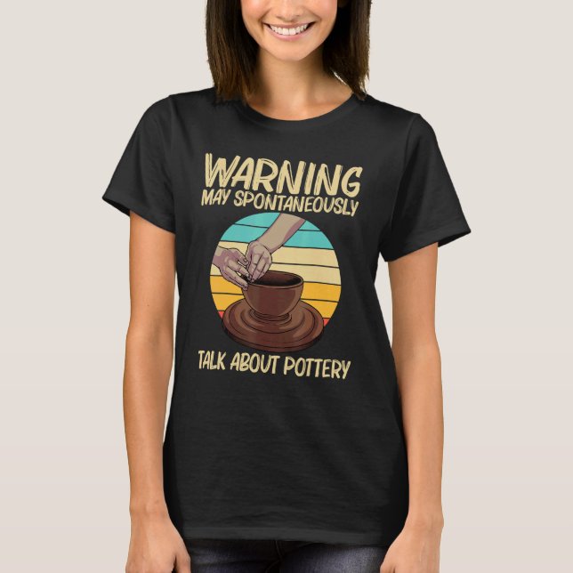 Cool Pottery For Men Women Pottery Ceramic Pot T-Shirt (Front)