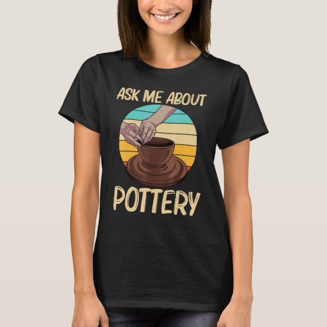 Cool Pottery For Men Women Pottery Ceramic Pot   T-Shirt (Front)