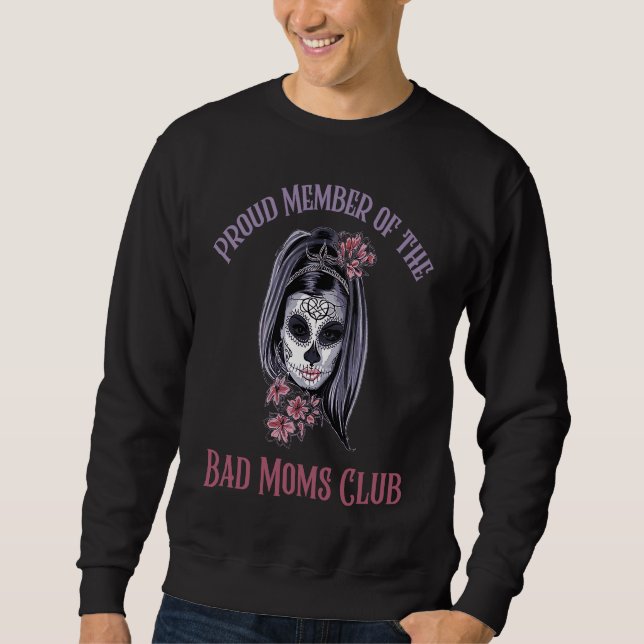 Cool Proud Member Of The Bad Moms Club  Mother Sweatshirt (Front)