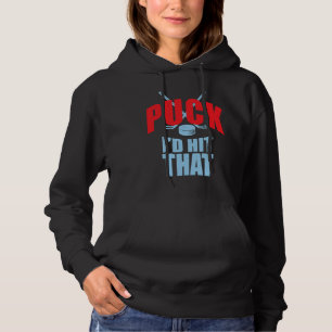 Cool Puck I'd Hit That Hockey Puck Collectors Hoodie