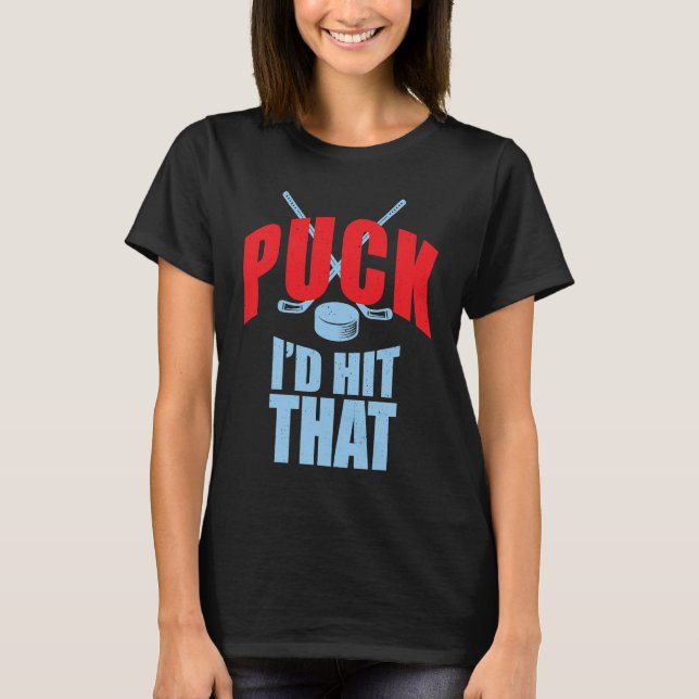 Cool Puck I'd Hit That Hockey Puck Collectors T-Shirt (Front)