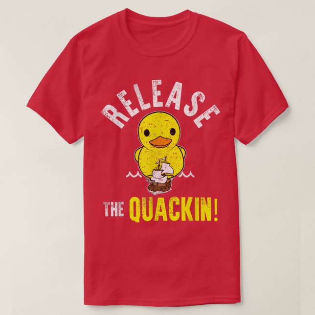COOL RELEASE THE QUACKIN  Yellow Rubber Duck Gift  T-Shirt (Design Front)