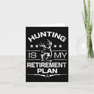 Cool Retired Hunting Is My Retirement Plan Fishing Card