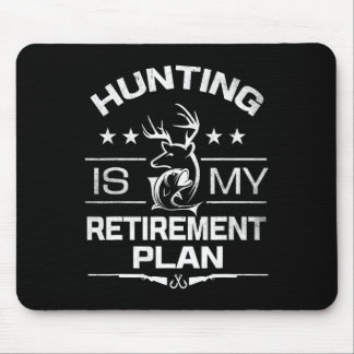 Cool Retired Hunting Is My Retirement Plan Fishing Mouse Pad