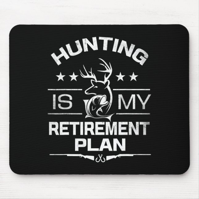 Cool Retired Hunting Is My Retirement Plan Fishing Mouse Pad (Front)