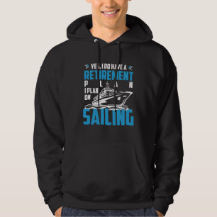 Cool RETIREMENT plan SAILING Hoodie