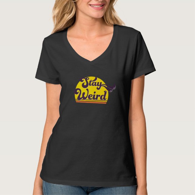 Cool Retro Stay Weird Statement T-Shirt (Front)