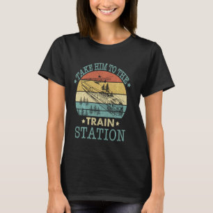 Cool Retro Vintage Style Take Him To The Train Sta T-Shirt