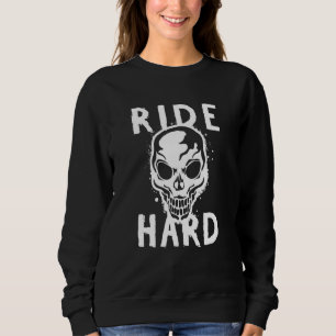 Cool Ride Hard Statement Biker Fan Motorbike Motor Sweatshirt