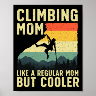 Cool Rock Climbing For Women Mom Indoor Mountain C Poster