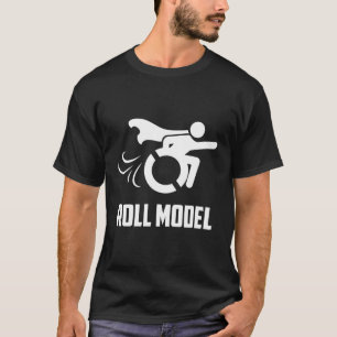 Cool Roll Model Funny Handicapped Person Wheelchai T-Shirt