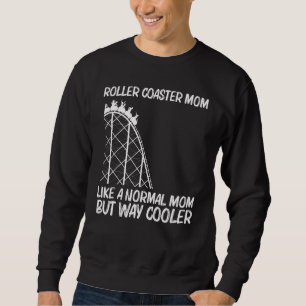 Cool Roller Coaster For Mom Mother Amusement Park Sweatshirt