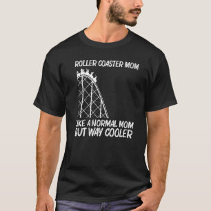 Cool Roller Coaster For Mum Mother Amusement Park T-Shirt
