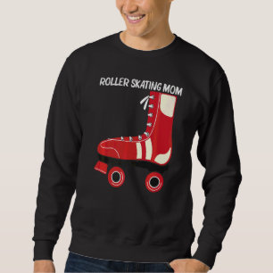 Cool Roller Skating For Mum Mother Recreational Sp Sweatshirt
