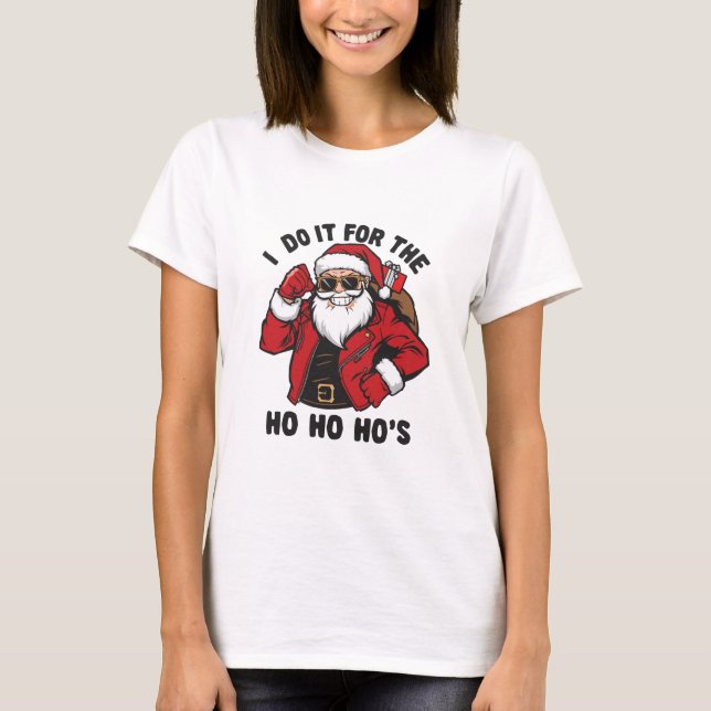 Cool Santa I Do It For The Ho Ho Hos  T-Shirt (Front)