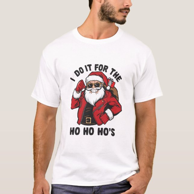 Cool Santa I Do It For The Ho Ho Hos  T-Shirt (Front)