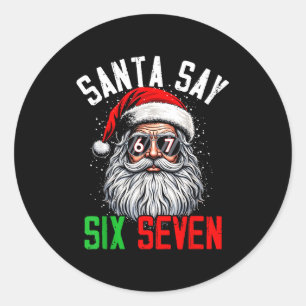 Cool Santa Says Six Seven Funny Christmas 67 Meme  Classic Round Sticker