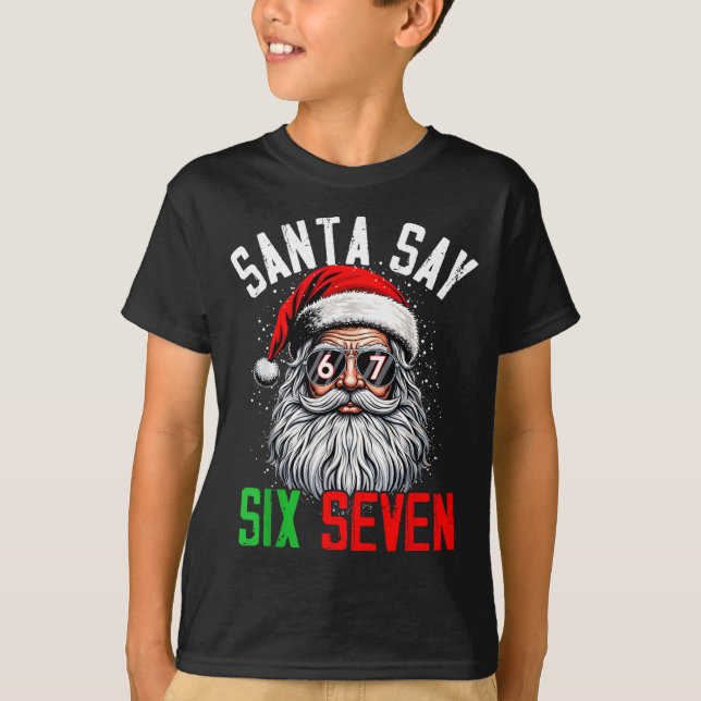 Cool Santa Says Six Seven Funny Christmas 67 Meme  T-Shirt (Front)