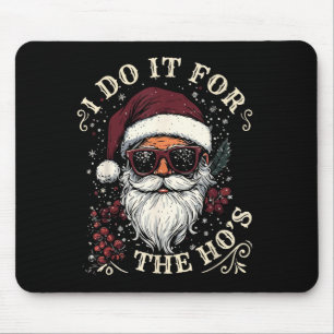 Cool Santa With Sungles I Do It For The Ho´s Chris Mouse Pad