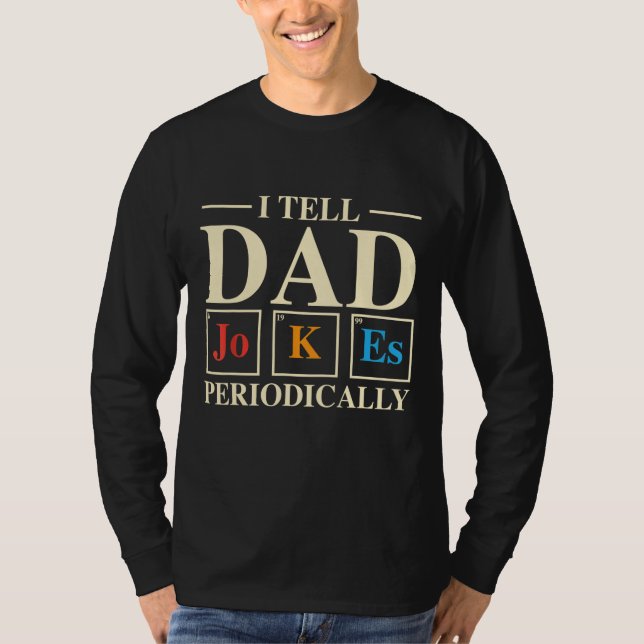 Cool Science Dad Joke I Tell Dad Jokes Periodicall T-Shirt (Front)