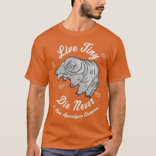 Cool Science sWater Bear Tardigrade Live Tiny Die T-Shirt