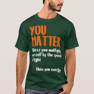 Cool Science T Shirt For Nerds, Scientists and Phy