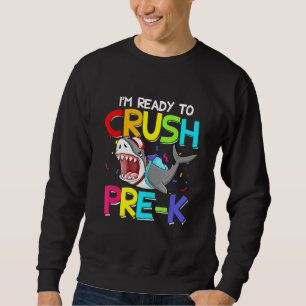 Cool Shark Im Ready To Crush Pre-K Student Teacher Sweatshirt