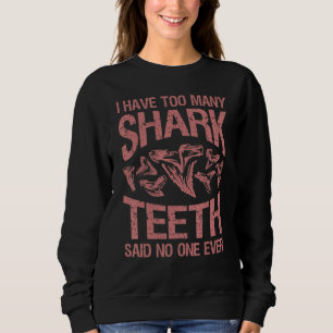 Cool Shark Teeth Collector  Shark Teeth Hunting 6 Sweatshirt