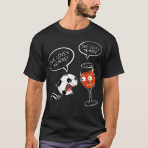 Cool She Loves Me Soccer And Wine Funny Drinker T-Shirt