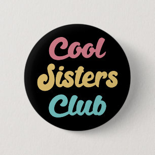 Cool Sisters Club II 6 Cm Round Badge