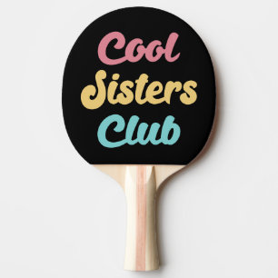 Cool Sisters Club II Ping Pong Paddle