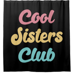 Cool Sisters Club II Shower Curtain