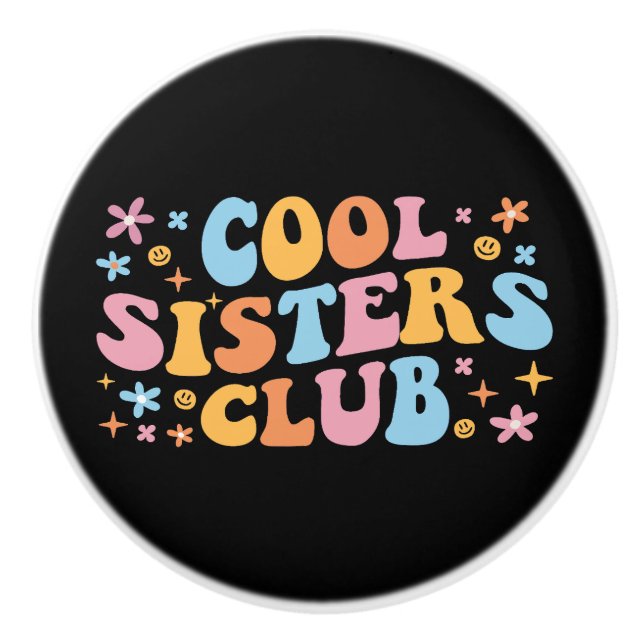 Cool Sisters Club III Ceramic Knob (Front)