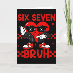 Cool Six Seven Bruh 6 7 Valentines Day Meme Heart Card
