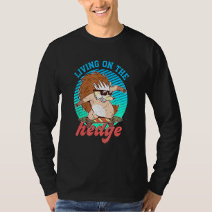 Cool Skateboarding Hedgehog Pun Living On The Hedg T-Shirt