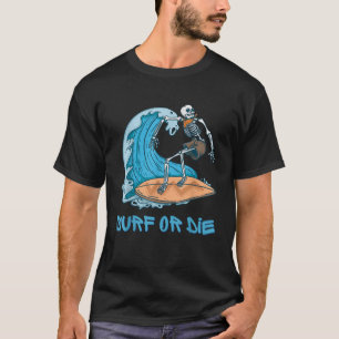Cool Skelton Surfer Surfboard Surfer Surf or Die T-Shirt